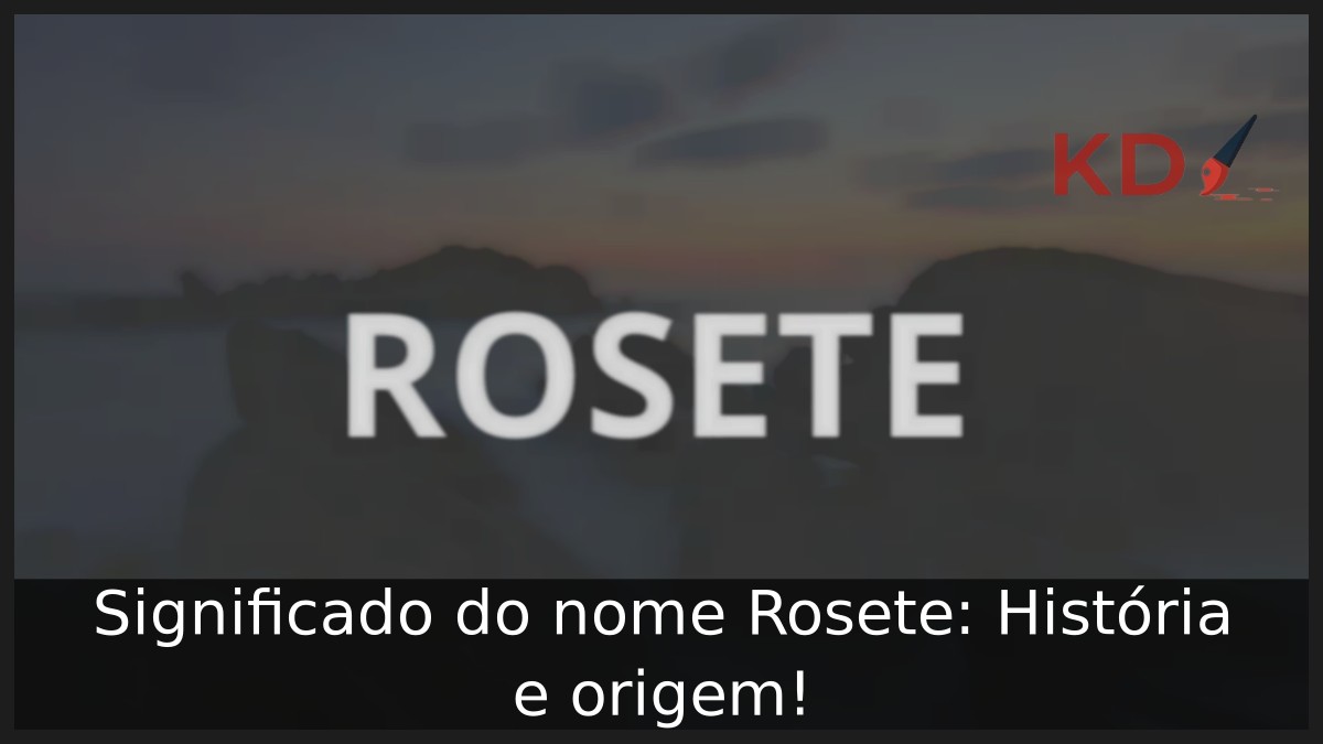 Significado do nome Rosete: História e origem!