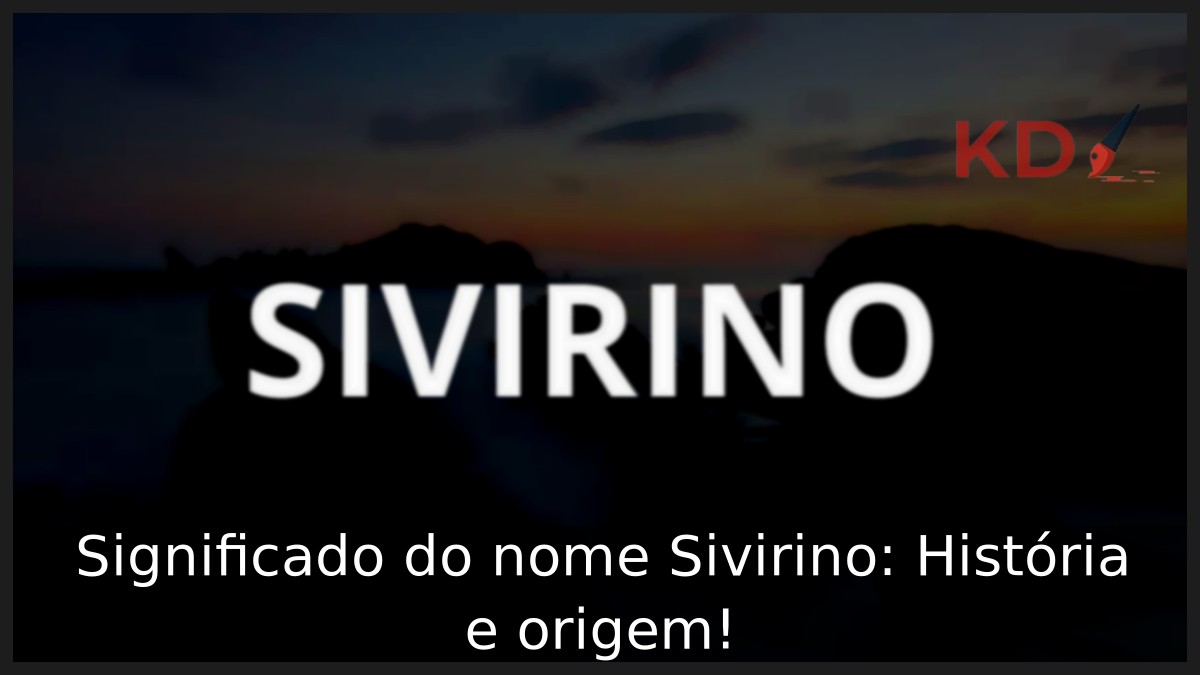 Significado do nome Sivirino: História e origem! 19 Significado do nome Sivirino: História e origem!