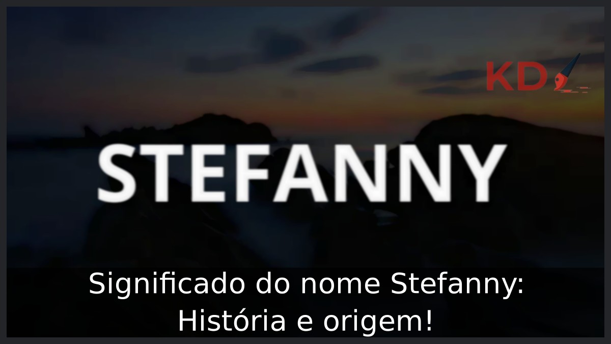 Significado do nome Stefanny: História e origem! 1 Significado do nome Stefanny: História e origem!