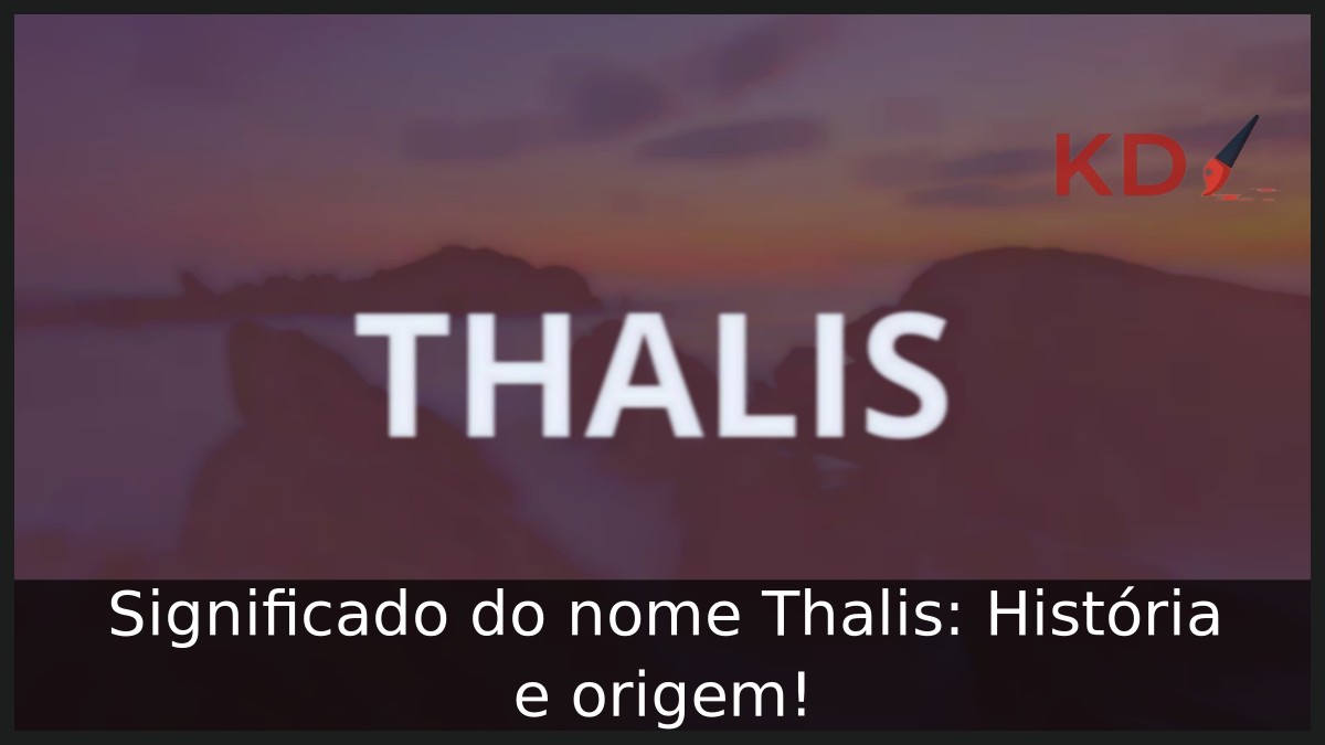 Significado do nome Thalis: História e origem! 1 Significado do nome Thalis: História e origem!