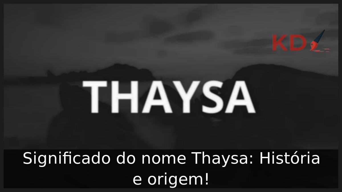 Significado do nome Thaysa: História e origem! 17 Significado do nome Thaysa: História e origem!