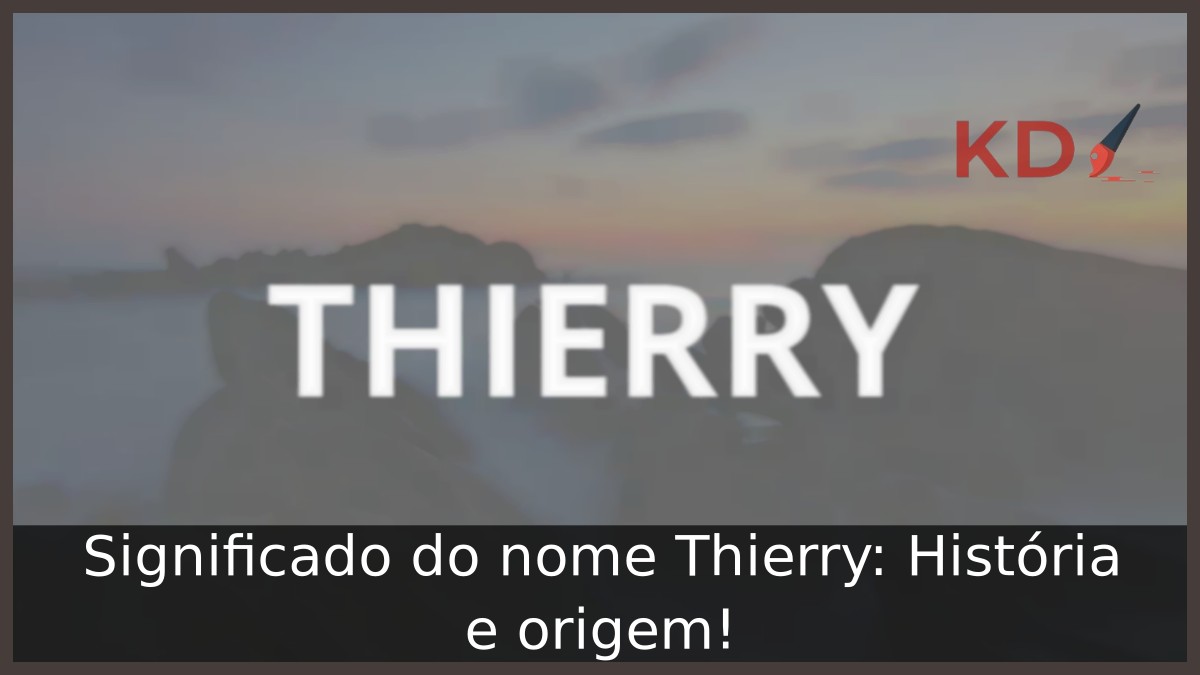 Significado do nome Thierry: História e origem! 6 Significado do nome Thierry: História e origem!