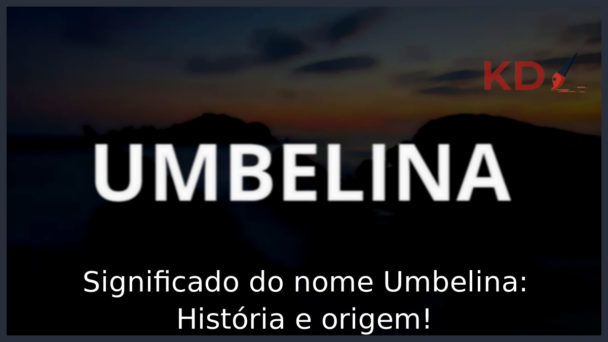 Significado do nome Umbelina: História e origem!