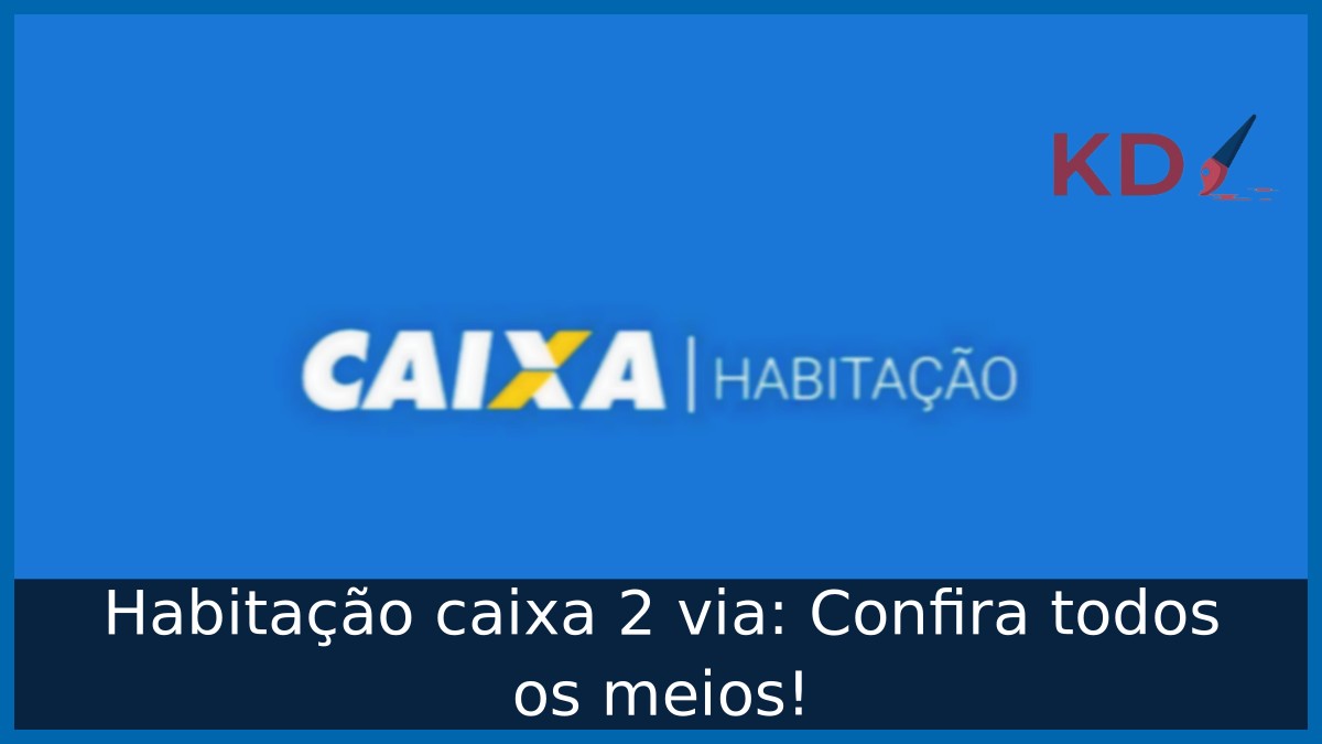 Habitação caixa 2 via: Confira todos os meios! 5 Habitação caixa 2 via: Confira todos os meios!