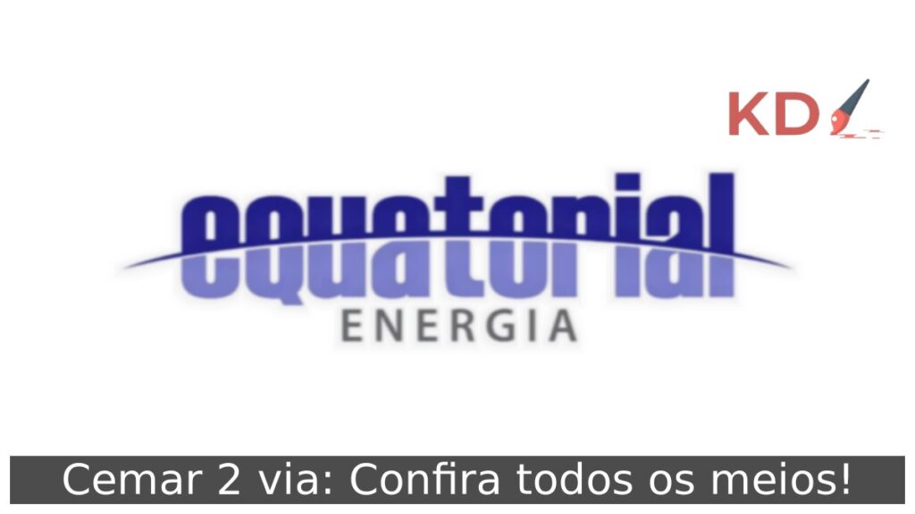 Cemar 2 via: Confira todos os meios! 1 Cemar 2 via: Confira todos os meios!