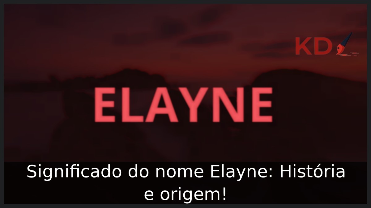 Significado do nome Elayne: História e origem! 12 Significado do nome Elayne: História e origem!