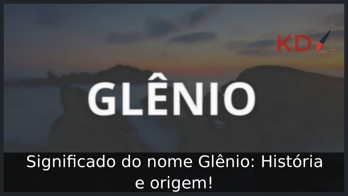 Significado do nome Glênio: História e origem! 13 Significado do nome Glênio: História e origem!
