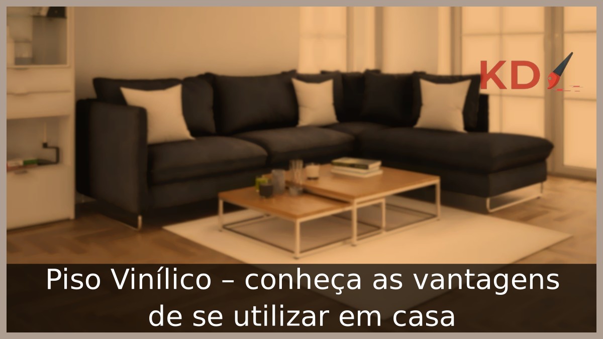 Piso Vinílico - conheça as vantagens de se utilizar em casa 1 Piso Vinílico
