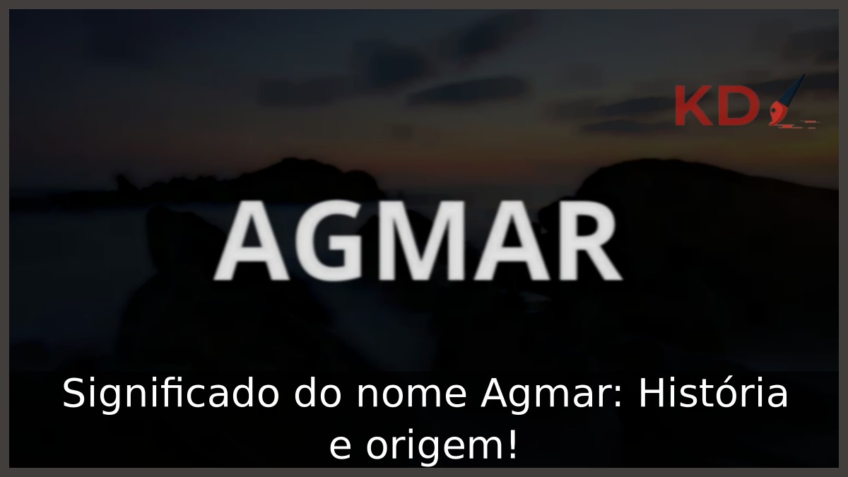Significado do nome Agmar: História e origem! 17 Significado do nome Agmar: História e origem!