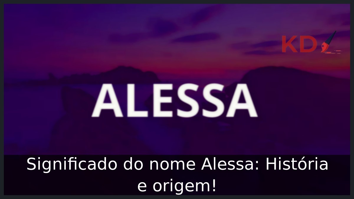 Significado do nome Alessa: História e origem! 21 Significado do nome Alessa: História e origem!