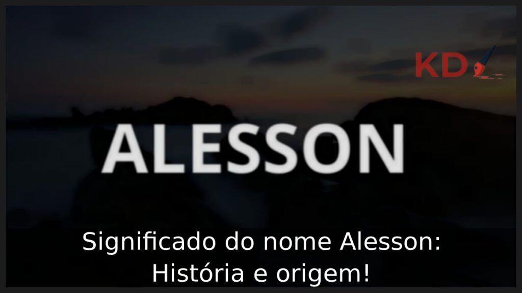 Significado do nome Alesson: História e origem!