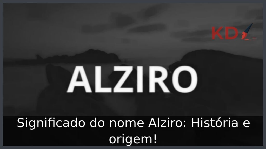 Significado do nome Alziro: História e origem! 1 Significado do nome Alziro: História e origem!