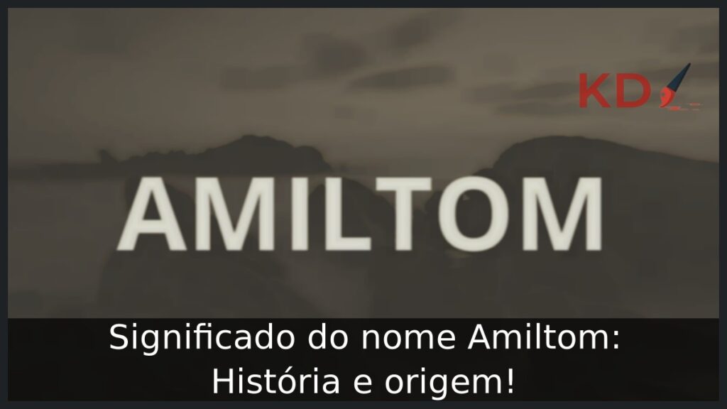 Significado do nome Amiltom: História e origem!