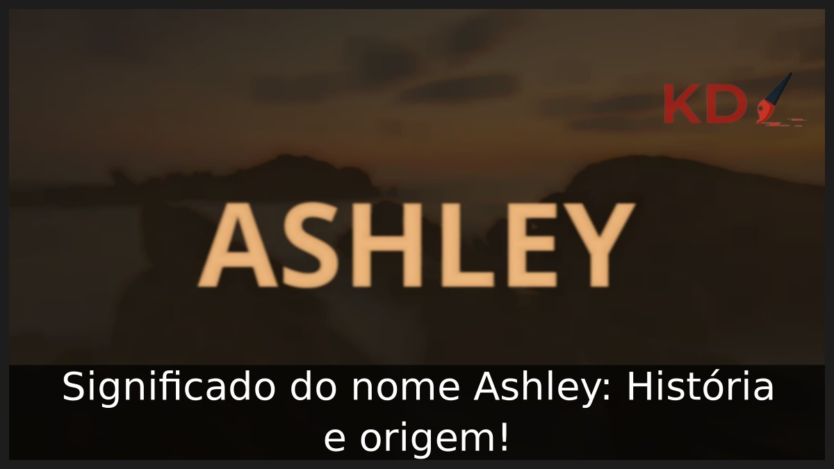 Significado do nome Ashley: História e origem! 9 Significado do nome Ashley