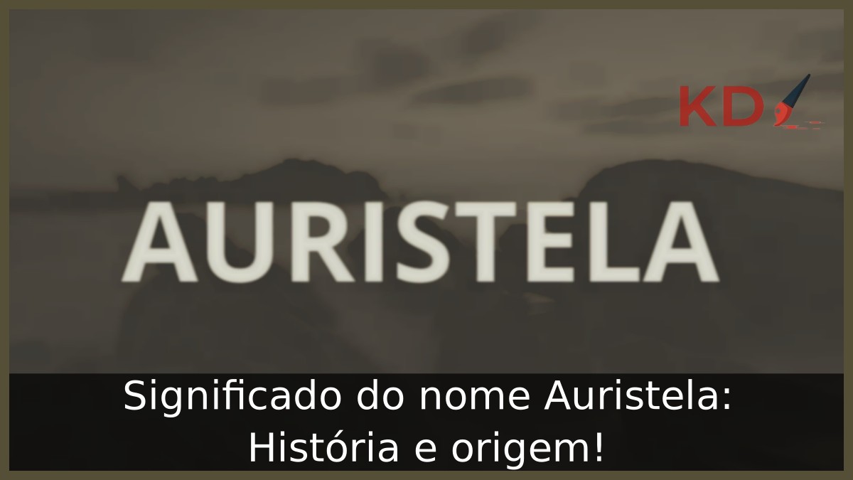 Significado do nome Auristela: História e origem! 1 Significado do nome Auristela: História e origem!