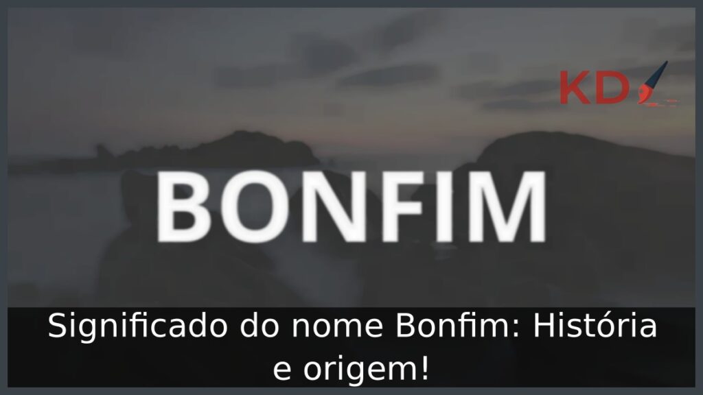 Significado do nome Bonfim: História e origem!