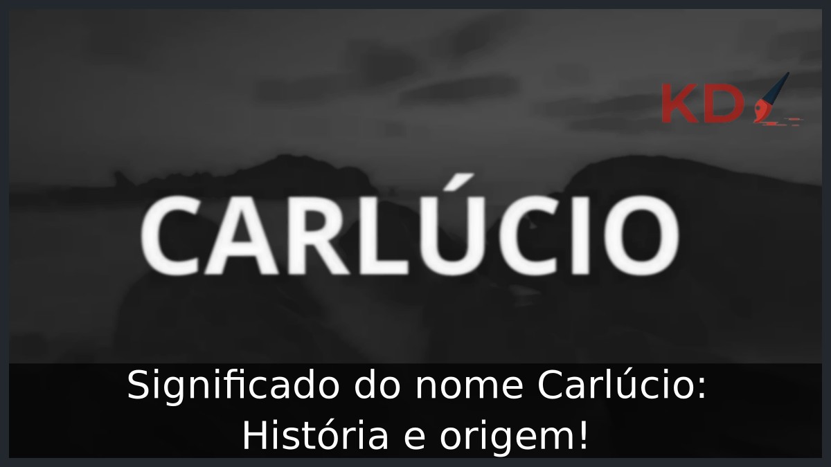 Significado do nome Carlúcio: História e origem! 7 Significado do nome Carlúcio: História e origem!