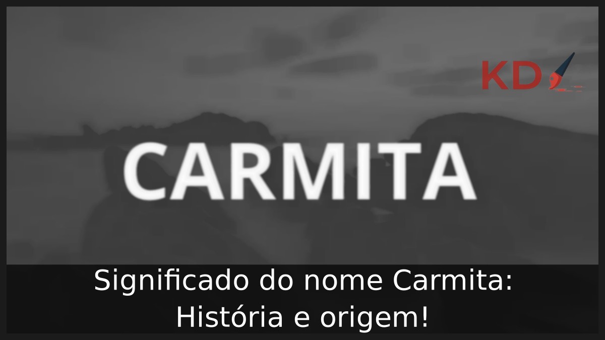 Significado do nome Carmita: História e origem! 18 Significado do nome Carmita: História e origem!