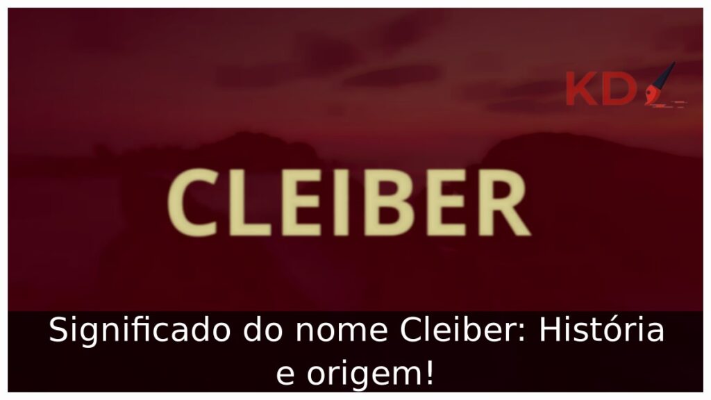 Significado do nome Cleiber: História e origem! 1 Significado do nome Cleiber: História e origem!