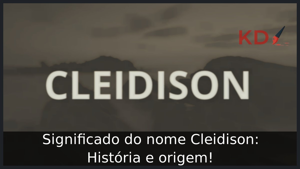 Significado do nome Cleidison: História e origem! 13 Significado do nome Cleidison: História e origem!