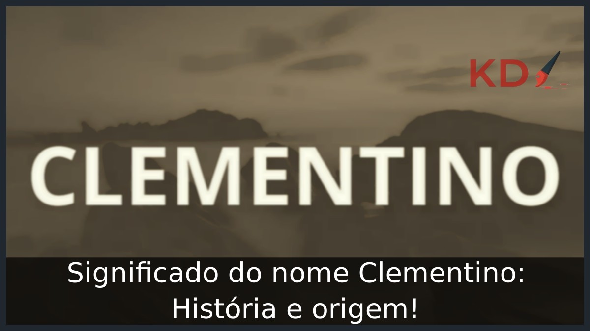 Significado do nome Clementino: História e origem! 17 Significado do nome Clementino: História e origem!