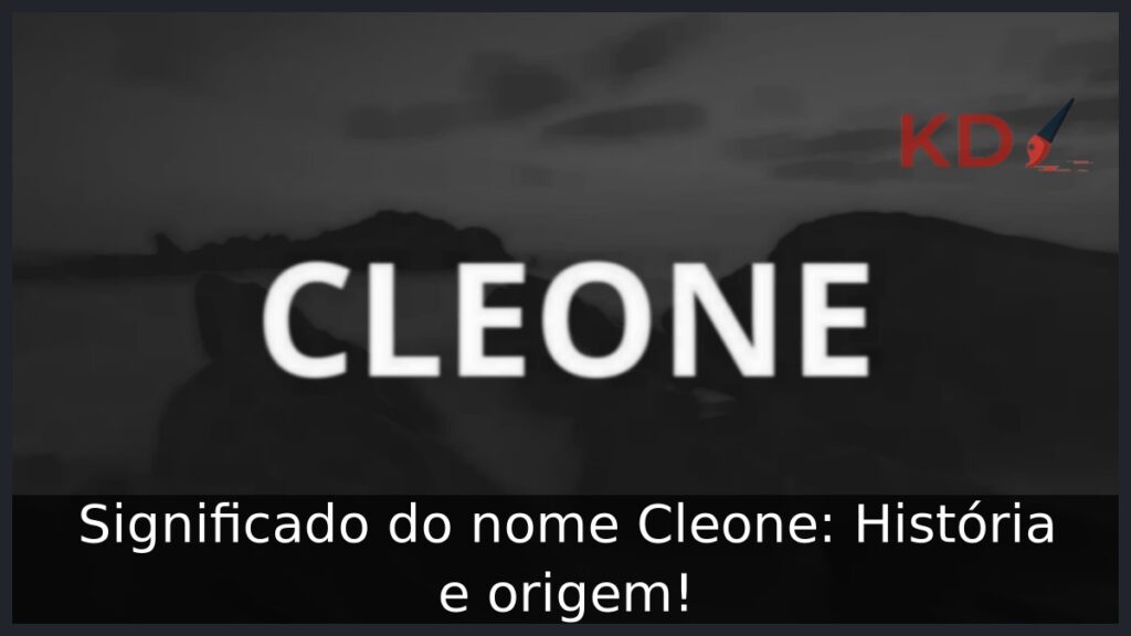 Significado do nome Cleone: História e origem! 1 Significado do nome Cleone: História e origem!