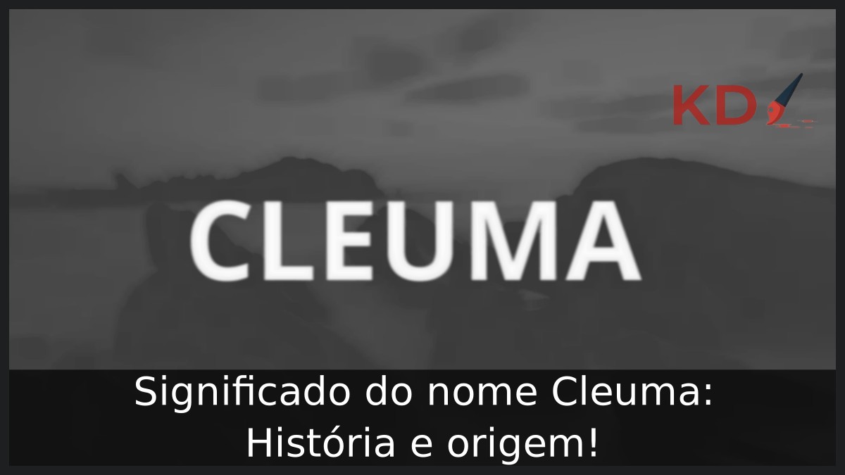 Significado do nome Cleuma: História e origem! 7 Significado do nome Cleuma: História e origem!