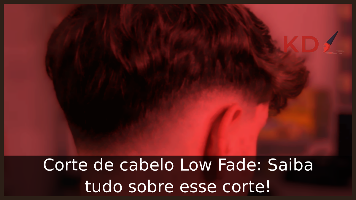 Corte de cabelo Low Fade: Saiba tudo sobre esse corte! 17 Corte de cabelo Low Fade