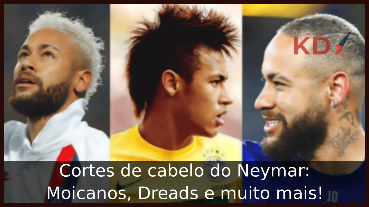 Cortes de cabelo do Neymar: Moicanos, Dreads e muito mais! 9 Cortes de cabelo do Neymar