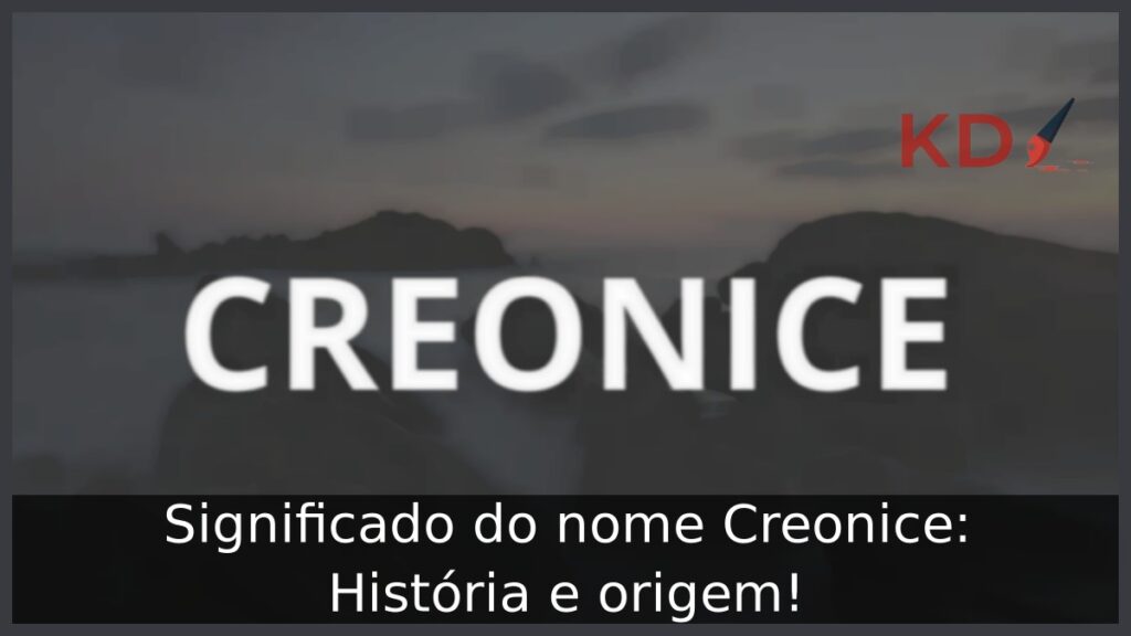 Significado do nome Creonice: História e origem! 1 Significado do nome Creonice: História e origem!