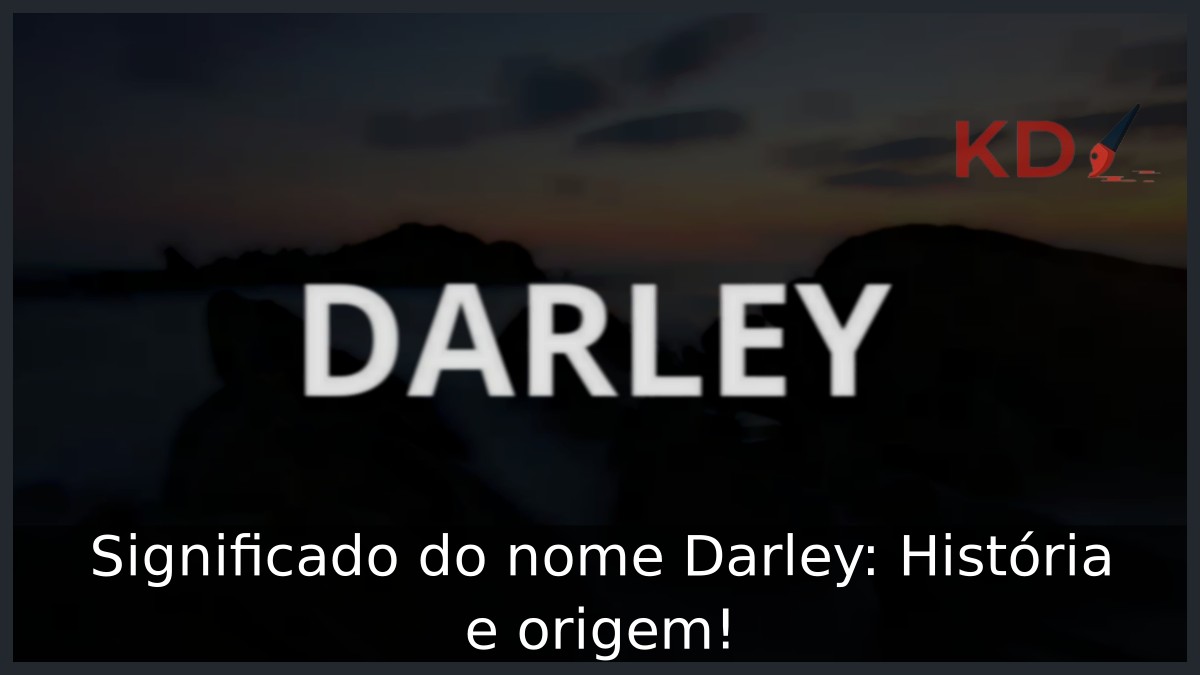 Significado do nome Darley: História e origem! 7 Significado do nome Darley: História e origem!