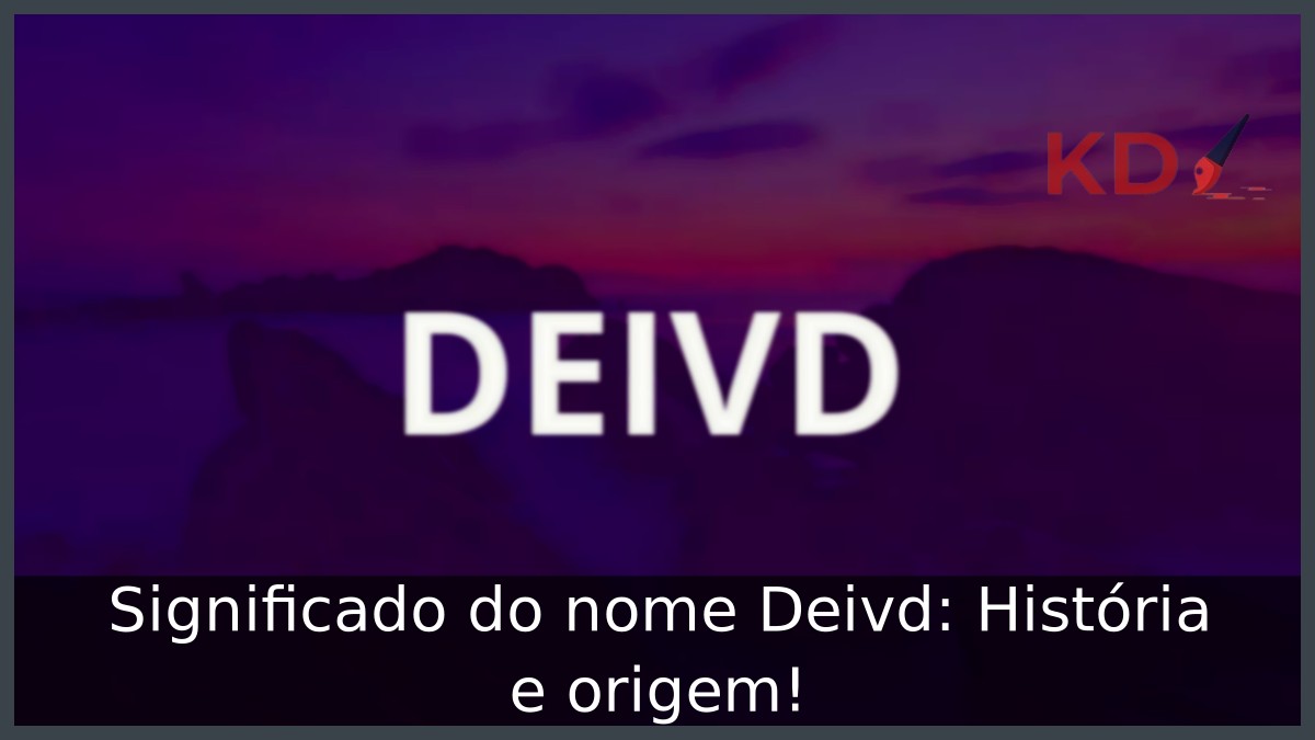 Significado do nome Deivd: História e origem!