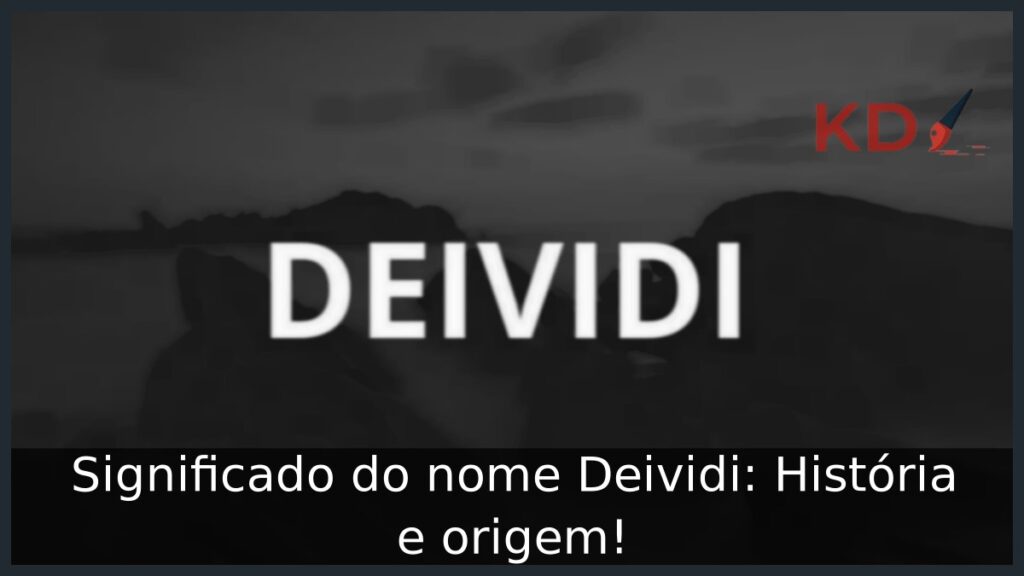 Significado do nome Deividi: História e origem! 1 Significado do nome Deividi: História e origem!