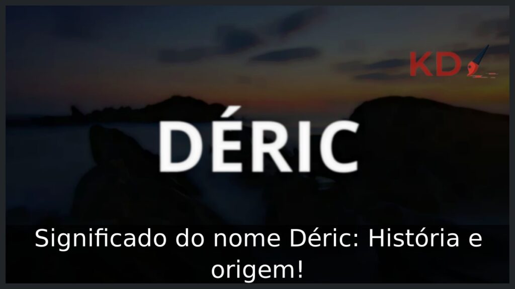 Significado do nome Déric: História e origem!