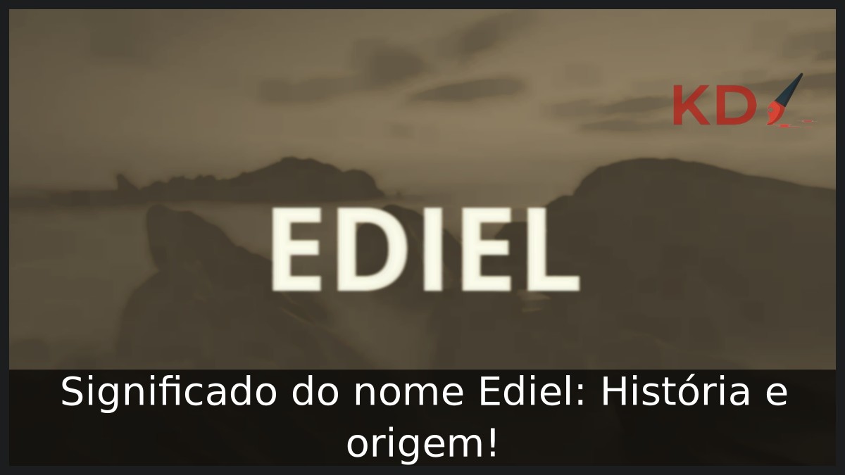 Significado do nome Ediel: História e origem! 21 Significado do nome Ediel: História e origem!