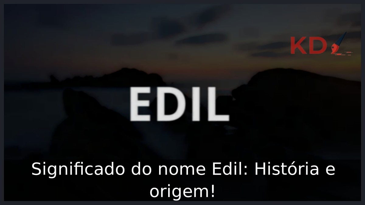 Significado do nome Edil: História e origem! 23 Significado do nome Edil: História e origem!