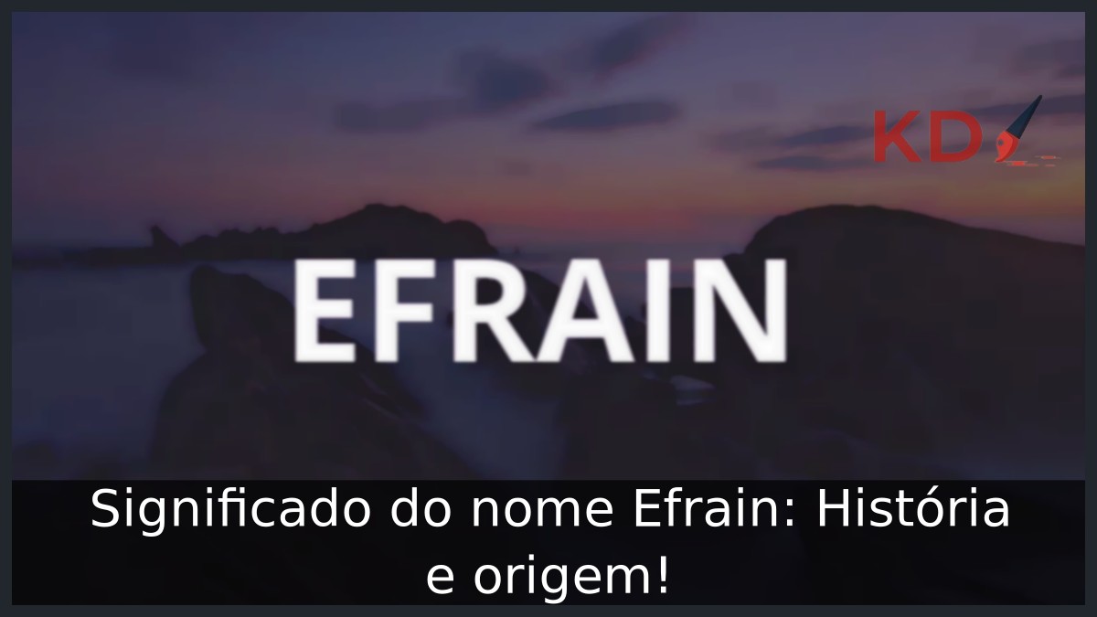 Significado do nome Efrain: História e origem! 13 Significado do nome Efrain: História e origem! - Efain
