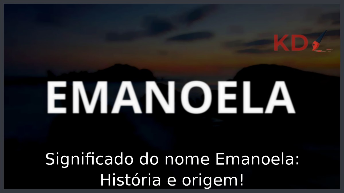 Significado do nome Emanoela: História e origem! 9 Significado do nome Emanoela: História e origem!