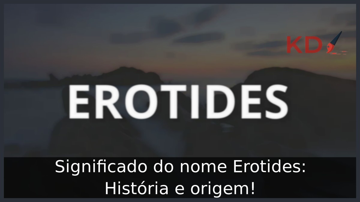Significado do nome Erotides: História e origem!