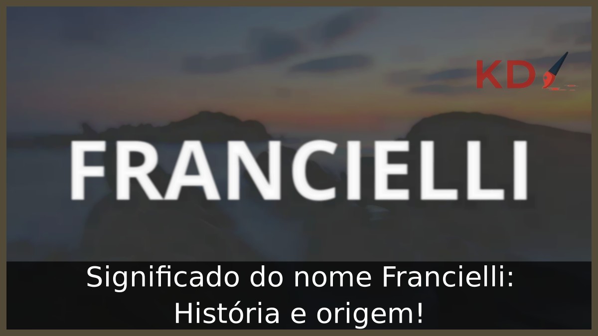 Significado do nome Francielli: História e origem! 13 Significado do nome Francielli: História e origem!