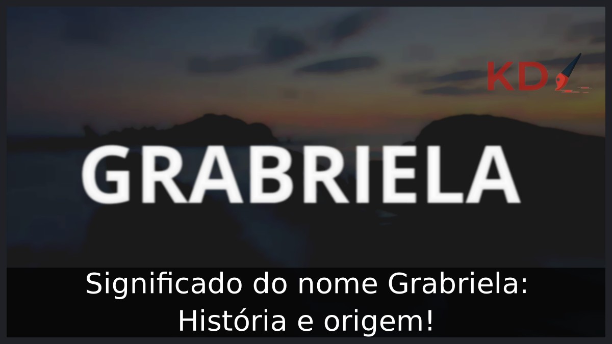 Significado do nome Grabriela: História e origem! 17 Significado do nome Grabriela: História e origem!