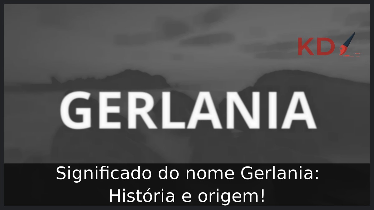 Significado do nome Gerlania: História e origem! 15 Significado do nome Gerlania: História e origem!