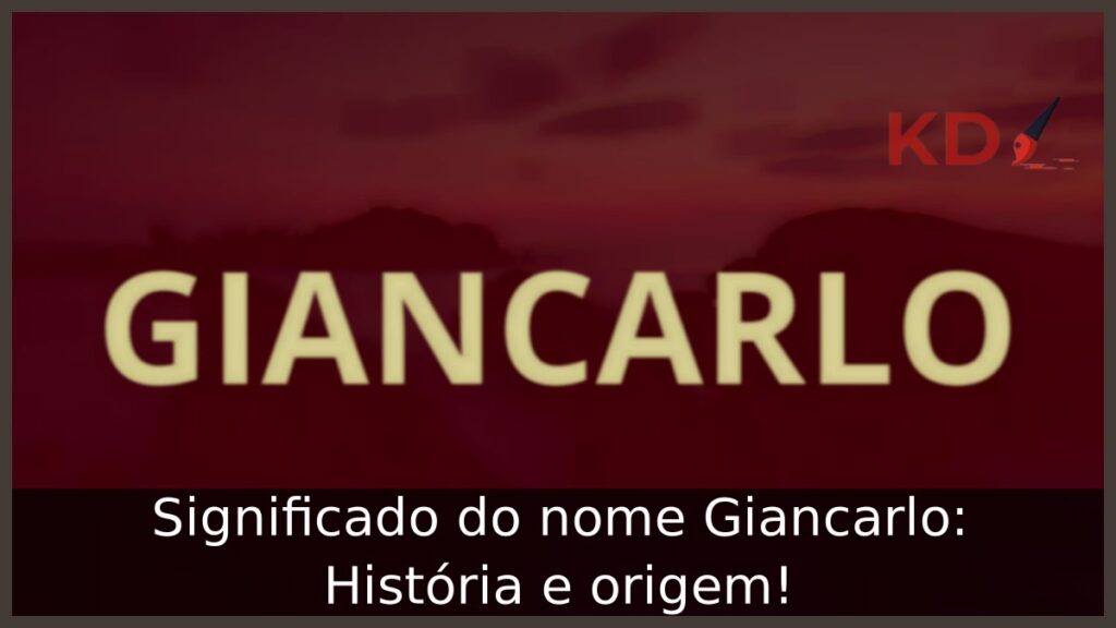 Significado do nome Giancarlo: História e origem! 1 Significado do nome Giancarlo: História e origem!