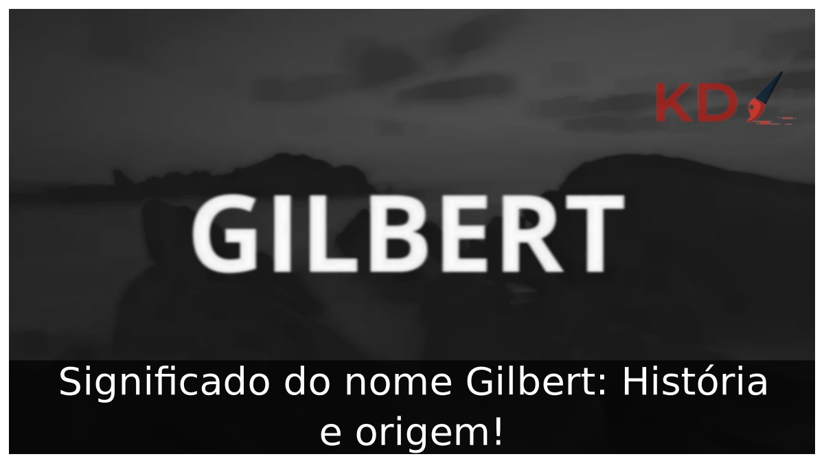 Significado do nome Gilbert: História e origem! 5 Significado do nome Gilbert: História e origem!