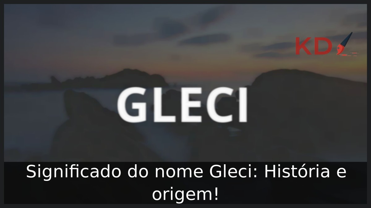 Significado do nome Gleci: História e origem! 11 Significado do nome Gleci: História e origem!