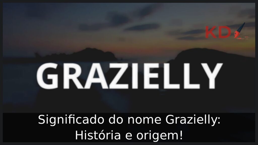 Significado do nome Grazielly: História e origem!