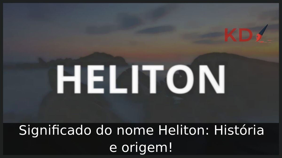 Significado do nome Heliton: História e origem!