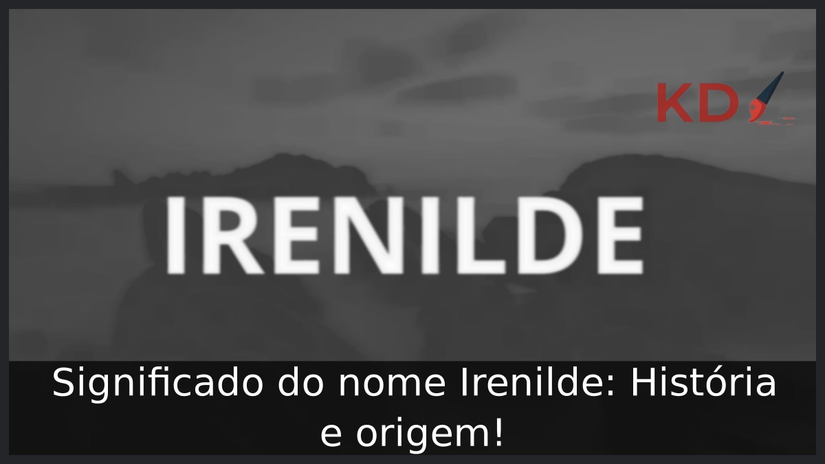 Significado do nome Irenilde: História e origem! 1 Significado do nome Irenilde: História e origem!