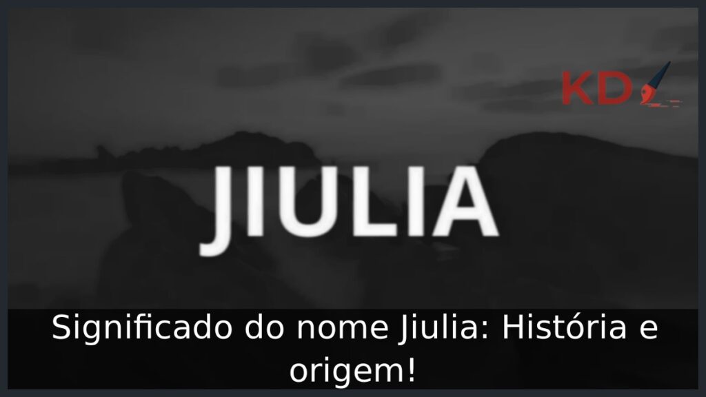 Significado do nome Jiulia: História e origem! 1 Significado do nome Jiulia: História e origem!