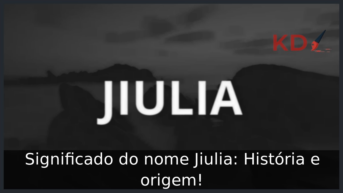 Significado do nome Jiulia: História e origem! 23 Significado do nome Jiulia: História e origem!